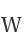 W