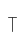 T