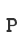 P