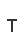 T