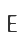 E