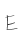 E