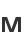 M