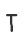 T