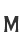 M