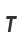 T