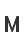 M