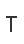 T