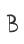 B