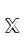 X