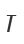 T