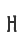 H