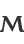 M