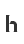 h