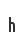 h