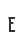 E