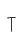 T