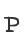 P