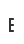 E