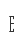 E