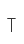 T