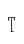 T