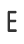 E