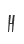 H