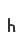 h