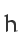 h