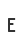 E