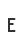 E