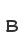 B