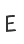 E