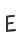 E