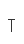 T