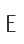 E