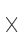 X