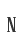 N