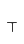 T